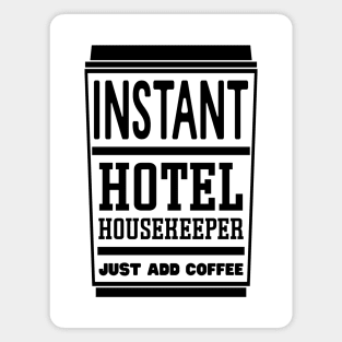 Instant hotel housekeeper, just add coffee Magnet